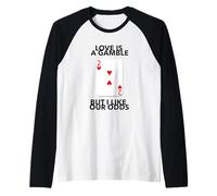 Love is A Gamble But I Like Our Odds Anniversaire Mariage Manche Raglan