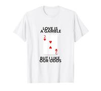 Love is A Gamble But I Like Our Odds Anniversaire Mariage T-Shirt