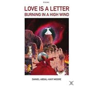 Love Is A Letter Burning In A High Wind / Poems