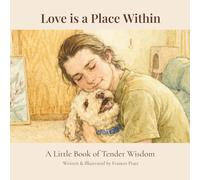 Love Is a Place Within: A Little Book of Tender Wisdom