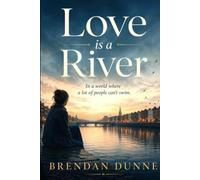 Love is a River: In a world where a lot of people can't swim