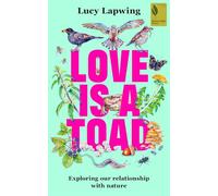 Love Is A Toad: Exploring our relationship with nature