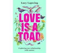 Love Is A Toad: Exploring our relationship with nature