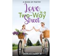 Love Is a Two-Way Street: A book of Poetry