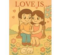 Love is...: A vintage coloring book about love and the sweetness of life.