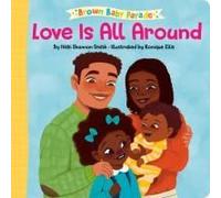 Love Is All Around: A Brown Baby Parade Book