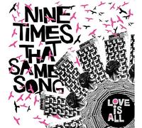 Love Is All - Nine Times That Same Song [Import]