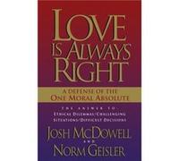 Love is Always Right by Josh McDowellNorm Geisler Josh McDowell, Norm L. Geisler (Auteur)