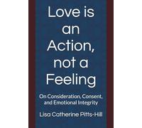 Love is an Action, not a Feeling: On Consideration, Consent, and Emotional Integrity