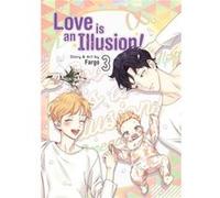 Love is an Illusion Vol. 3 by Fargo Fargo (Auteur)