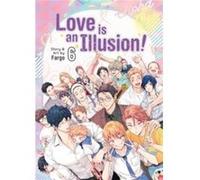 Love is an Illusion Vol. 6 by Fargo Fargo (Auteur)