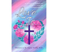 LOVE IS...: An Invitation to Transform Your Perspective on Love and Strengthen Your Faith