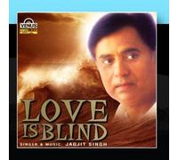 Love Is Blind by Jagjit Singh (2011-01-14)