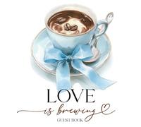 Love is Brewing Guestbook: With Gift Log And Thank You Tracker, Autumn Wedding, Coffee Bridal Shower, Anniversary Party, Blue Bow Edition