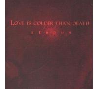 Love Is Colder Than Death - Atopos [Import]