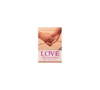 Love Is Everywhere 365 Ways To Live A Life Of Love