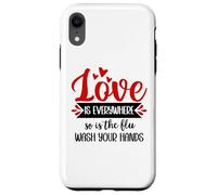 Love is Everywhere But So is The Flu Wash Your Hands Nurse Coque pour iPhone XR