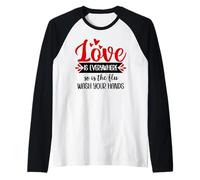Love is Everywhere But So is The Flu Wash Your Hands Nurse Manche Raglan