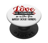 Love is Everywhere But So is The Flu Wash Your Hands Nurse PopSockets PopGrip Adhésif