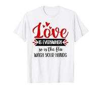 Love is Everywhere But So is The Flu Wash Your Hands Nurse T-Shirt