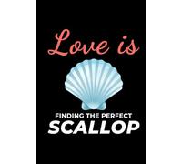 Love is Finding the Perfect Scallop: Seashell Collecting Journal: Notebook for Beachcombing, Shell Tracking & Writing Memories - Perfect for Shell Collectors
