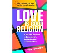 Love Is Good Religion A 30-Day Journey to Compassion, Contemplation, and Connection - Trey Ferguson - Lake Drive Books, LLC - ebook (ePub) - Livre