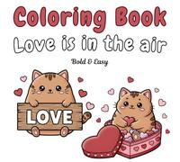 Love is in the Air A Bold and Easy Coloring Book: Couples For Romantic Date Night And Cozy Date with Kawaii Cats