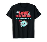 Love is in The Air But So is The Flu Funny Valentine's Day T-Shirt