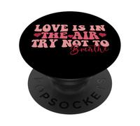 Love is in The Air Try Not to Breathe Humour PopSockets PopGrip Adhésif