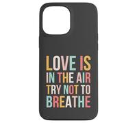 Love is in The Air Try Not to Breathe Saint-Valentin Mignon Coque pour iPhone 13 Pro Max