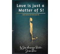 Love is Just a Matter of S!: Sacrifice… Sorrow… Sincerity... Sin…Sensation… Sex… Shit…