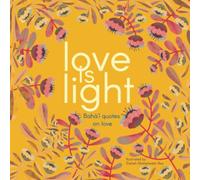 Love is light: Baha'i quotes on love