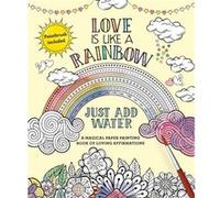 Love Is Like a Rainbow Just Add Water by Editors Of Thunder Bay Press Editors Of Thunder Bay Press (Auteur)