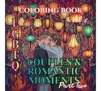 Love Is Love | LGBTQ Couples & Romantic Moments - Part Two: A Romantic Adult Coloring Book Featuring Tender LGBTQ Love Scenes, Intimate Connections, and Everyday Romance