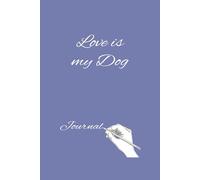 Love is my Dog: Celebrate the Joy that Your Dog Brings. Pages for Photos Included. 110 pages. Journal / Notebook.