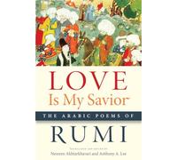 Love Is My Savior: The Arabic Poems of Rumi