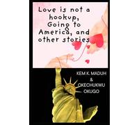 Love is not a hookup, Going to America, and other stories