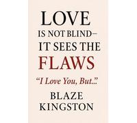 Love Is Not Blind-It Sees the Flaws: “I Love You, But…”: (Couples Edition)