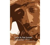 Love Is Not Loved: An American Woman Experiences the Wounds of Jesus