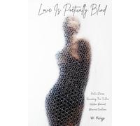 Love Is Poetically Blind: Poetic Stories Revealing the Truths Hidden Behind Blurred Emotions
