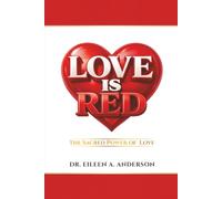 LOVE IS RED: THE SACRED POWER OF LOVE
