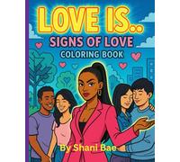 Love Is... signs of love coloring book: A luxury art coloring experience exploring genuine connection, affection, and soulful energy