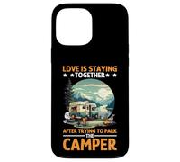 Love is Staying Together After Parking The Camper Coque pour iPhone 13 Pro Max