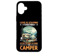 Love is Staying Together After Parking The Camper Coque pour iPhone 16 Plus