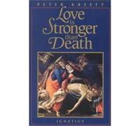 Love Is Stronger Than Death Peter Kreeft (Auteur)