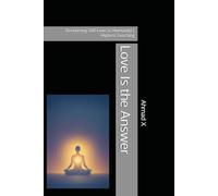 Love Is the Answer: Reclaiming Self-Love as Humanity’s Highest Teaching