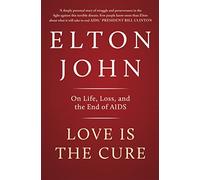 Love is the Cure: On Life, Loss and the End of AIDS