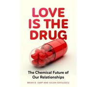 Love is the Drug: The Chemical Future of Our Relationships