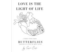 LOVE IS THE LIGHT OF LIFE: A SHORT STORY FROM 'BUTTERFLIES': CHAPTER 16: UNTIL WE MEET AGAIN