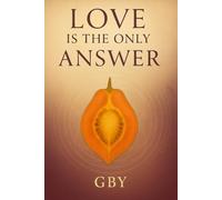 Love is the only answer: A Transmission for the New Earth